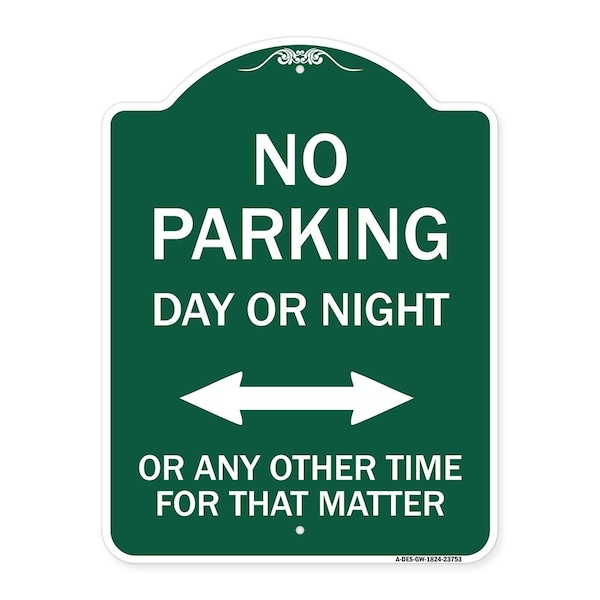 Signmission No Parking Day or Night or ANY Other Time for That Matter Heavy-Gauge Alum, 18" x 24", GW-1824-23753 A-DES-GW-1824-23753 - main